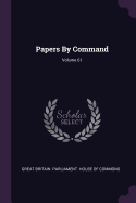 Papers by Command; Volume 61