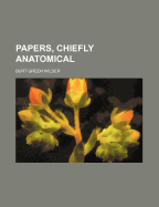 Papers, Chiefly Anatomical