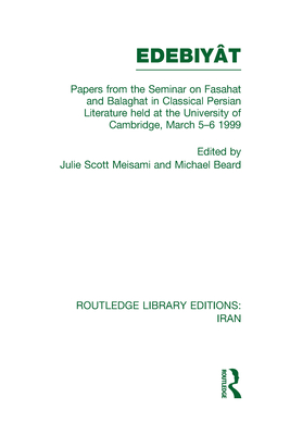 Papers from the Seminar on Fasahat and Balaghat in Classical Persian Literature (RLE Iran B) - MEISAMI, JULIE (Editor), and Beard, Michael (Editor)