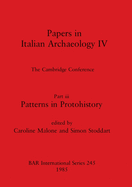 Papers in Italian Archaeology IV: The Cambridge Conference. Part iii: Patterns in protohistory
