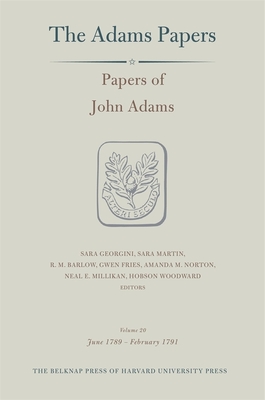 Papers of John Adams: June 1789 - February 1791 - Adams, John, and Georgini, Sara (Editor), and Martin, Sara (Editor)