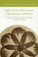 Papers of the Fifty-Fourth Algonquian Conference =: Actes Du Cinquante-Quatriaeme Congraes Des Algonquinistes