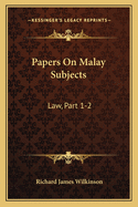 Papers On Malay Subjects: Law, Part 1-2: Introductory Sketch And The Ninety-Nine Laws Of Perak (1908)