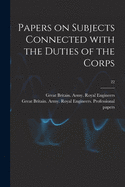 Papers on Subjects Connected With the Duties of the Corps; 22