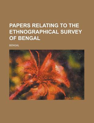 Papers Relating to the Ethnographical Survey of Bengal - Bengal