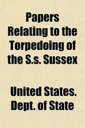 Papers Relating to the Torpedoing of the S.S. Sussex