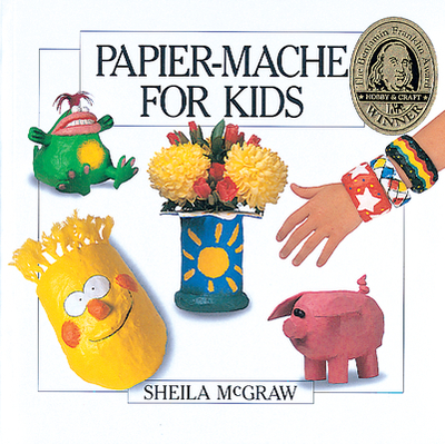 Papier-Mache for Kids - McGraw, Sheila