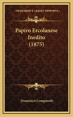 Papiro Ercolanese Inedito (1875) - Comparetti, Domenico