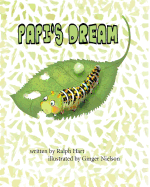 Papi's Dream: A caterpillar in search of someone to listen to his dream