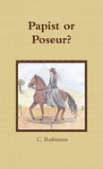 Papist or Poseur?