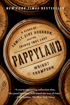 Pappyland: A Story of Family, Fine Bourbon, and the Things That Last - Thompson, Wright
