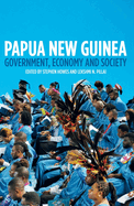 Papua New Guinea: Government, Economy and Society