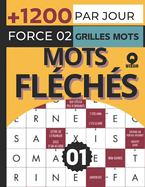 Par Jour Mots fl?ch?s force 02 grilles +1200 mots Vol 01: Un carnet d'exercices et d'Activit?s Senior mots fl?ch?s plein de jeux stimulants et amusants mots fl?ch?s grande ?criture gros caract?res qui souhaitent relever un nouveau d?fi et solutions