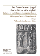 Par la beche et le stylet! Cultures et societes syro-mesopotamiennes: Melanges offerts a Olivier Rouault