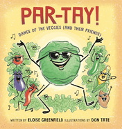 Par-Tay!: Dance of the Veggies (and Their Friends)