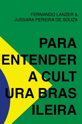 Para entender a cultura brasileira - Pereira De Souza, Jussara, and Lanzer, Fernando