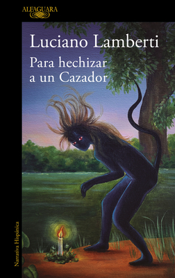 Para Hechizar Un Cazador (Premio Clarn 2023) / To Bewitch a Hunter - Lamberti, Luciano