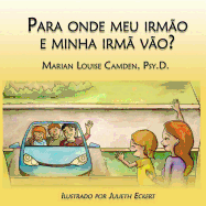 Para onde meu irmo e minha irm vo?: Uma estria para as crianas mais novas nas famlias recasadas e recompostas