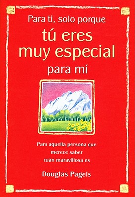 Para Ti, Solo Porque T?? Eres Muy Especial Para M?- (For You, Just Because You? (TM)Re Very Special to Me): Para Aquella Persona Que Merece Saber Cu?n Maravillosa Es (for Someone Who Deserves to Know How Wonderful They Are) - Pagels, Douglas (Editor)