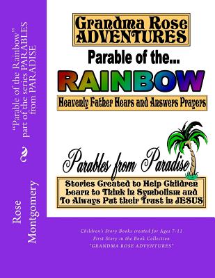 Parable of the Rainbow: Book Collection "Grandma Rose ADVENTURES" - Montgomery, Rose