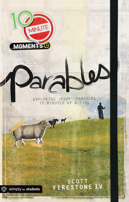 Parables: Exploring Jesus' Parables 10 Minutes at a Time - Firestone, Scott