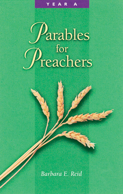 Parables for Preachers: Year A, the Gospel of Matthew - Reid, Barbara E, O.P.