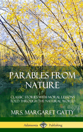 Parables From Nature: Classic Stories with Moral Lessons Told Through the Natural World