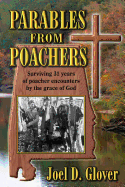 Parables from Poachers: Surviving 31 Years of Poacher Encounters by the Grace of God