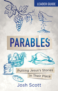 Parables Leader Guide: Putting Jesus's Stories in Their Place (Parables Leader Guide)