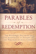 Parables of Redemption: The Restored Doctrine of the Atonement as Taught in the Parables of Jesus Christ