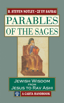 Parables of the Sages: Parables of the Sages Jewish Wisdom from Jesus to Rav Ashi - Notley, Steven