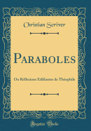 Paraboles: Ou Rflexions difiantes de Thophile (Classic Reprint)