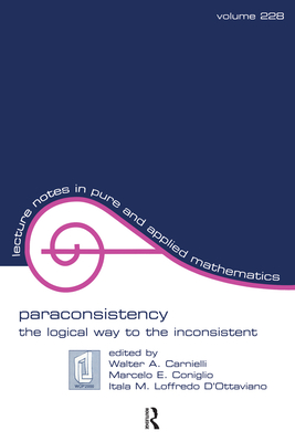 Paraconsistency: The Logical Way to the Inconsistent - Carnielli, Walter Alexandr