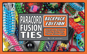Paracord Fusion Ties--Backpack Edition: Bushcrafts, Bracelets, Baskets, Knots, Fobs, Wraps, & Storage Ties