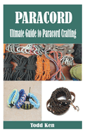 Paracord: Ultmate Guide to Paracord Crafting