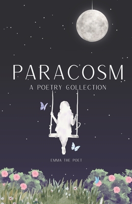 Paracosm: A Poetry Collection - Poet, Emma The