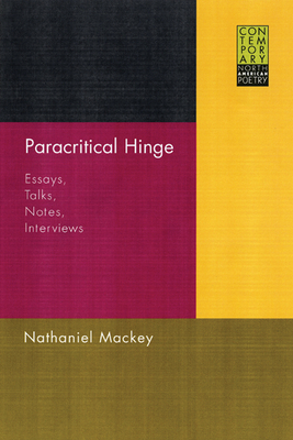 Paracritical Hinge: Essays, Talks, Notes, Interviews - Mackey, Nathaniel