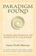 Paradigm Found: Leading and Managing for Positive Change