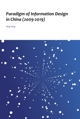 Paradigm of Information Design in China (2009-2019) - Yang, Xing