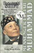 Paradigm Shift: What Every Student of Messenger Elijah Muhammad Should Know