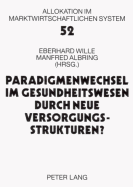 Paradigmenwechsel Im Gesundheitswesen Durch Neue Versorgungsstrukturen?: 8. Bad Orber Gespraeche- 6.-8. November 2003