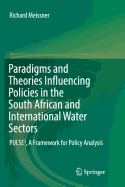 Paradigms and Theories Influencing Policies in the South African and International Water Sectors: Pulse3, a Framework for Policy Analysis