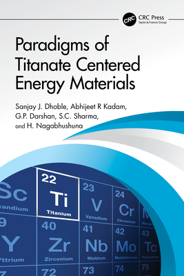 Paradigms of Titanate Centered Energy Materials - Dhoble, Sanjay J, and Kadam, Abhijeet R, and Darshan, G P