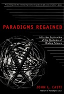 Paradigms Regained: A Further Exploration of the Mysteries of Modern Science