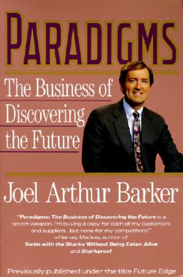 Paradigms: The Business of Discovering the Future - Barker, Joel a