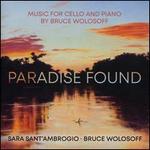 Paradise Found: Music for Cello and Piano by Bruce Wolosoff