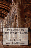 Paradise in the Waste Land - Eliot, T S, and Webster, Dr Jeremiah (Introduction by)