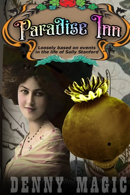 Paradise Inn: Loosely based on the life and times of Sally Stanford - Magic, Denny