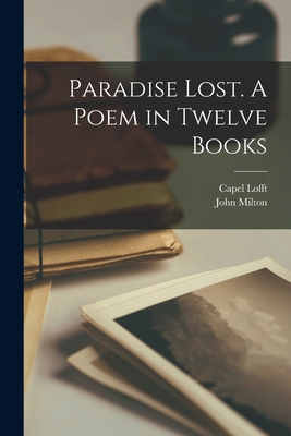 Paradise Lost. A Poem in Twelve Books - Milton, John, and Lofft, Capel
