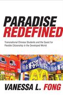 Paradise Redefined: Transnational Chinese Students and the Quest for Flexible Citizenship in the Developed World